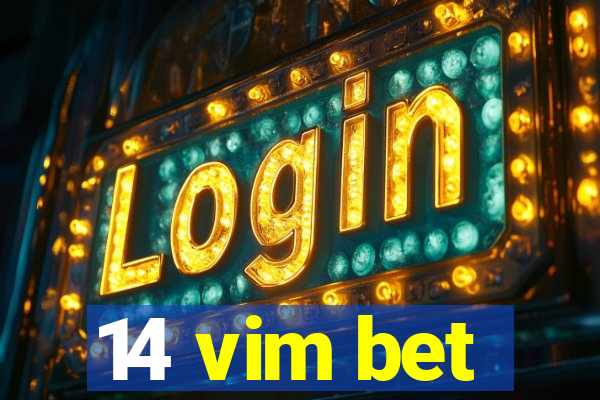 14 vim bet